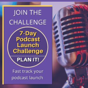 Join the Challenge - 7 Day Podcast Launch Challenge - Plan It! Fast Track Your Podcast Launch words on a purple vertical rectangle with a retro silver microphone and colored lights in the background 